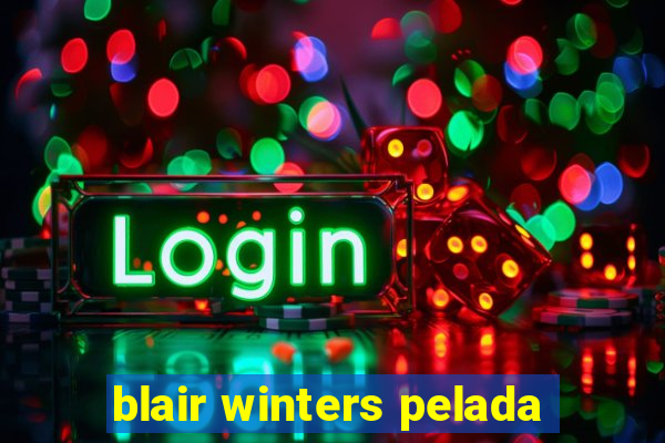 blair winters pelada